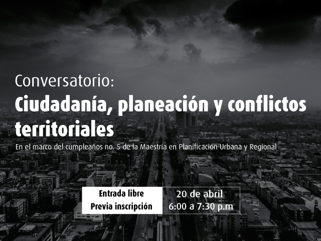 Conversatorio: Ciudadanía, planeación y conflictos territoriales- Cider | Uniandes
