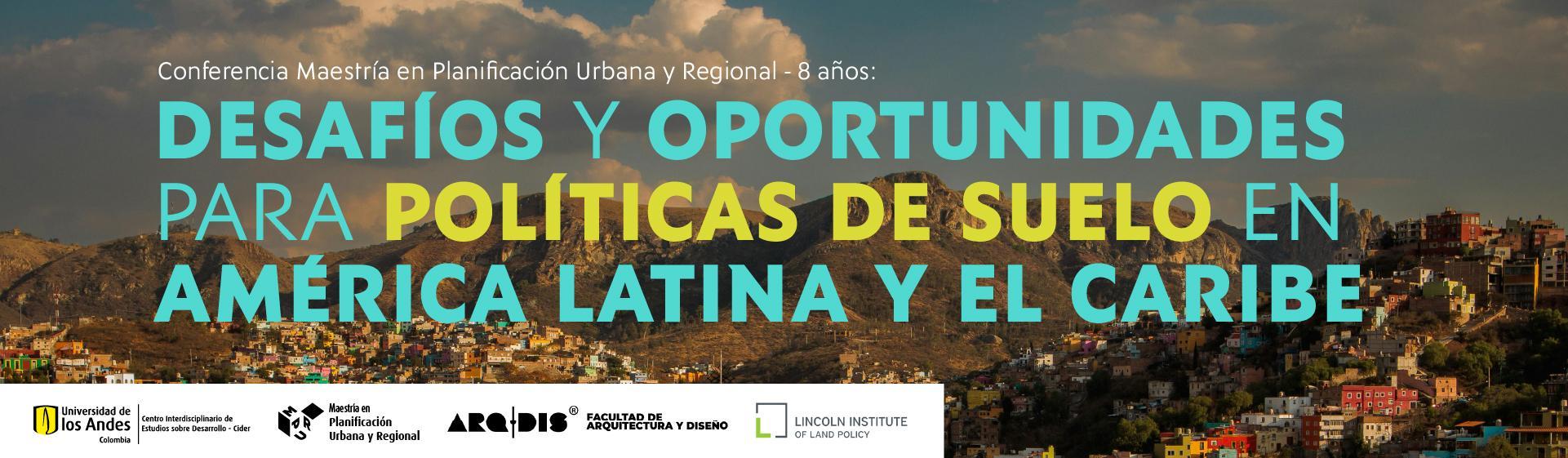 Desafíos y oportunidades para políticas de suelo en América Latina y el Caribe | Cider Uniandes