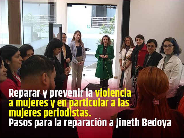 Reparar y prevenir la violencia a mujeres y en particular a las mujeres periodistas. Pasos para la reparación a Jineth Bedoya 