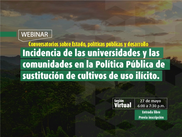 Incidencia de las universidades y las comunidades en la Política Pública de sustitución de cultivos de uso ilícito- Cider | Uniandes