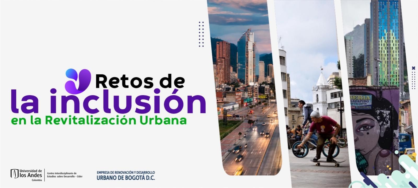 Retos de la inclusión en la Revitalización Urbana- Cider Uniandes