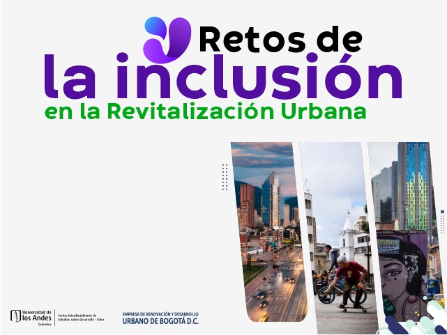 Retos de la inclusión en la Revitalización Urbana- Cider Uniandes