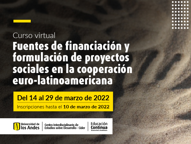 Curso Fuentes de financiación y formulación de proyectos sociales en la cooperación euro-latinoamericana- Cider | Uniandes