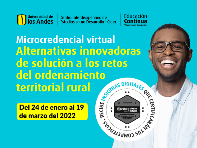 Microcredencial Alternativas innovadoras de solución a los retos del ordenamiento territorial rural- Cider | Uniandes