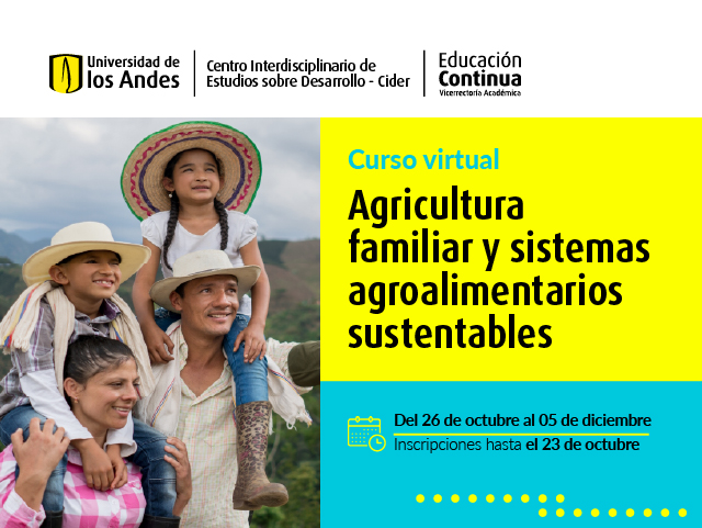 Agricultura familiar y sistemas agroalimentarios sustentables Cider | Uniandes 