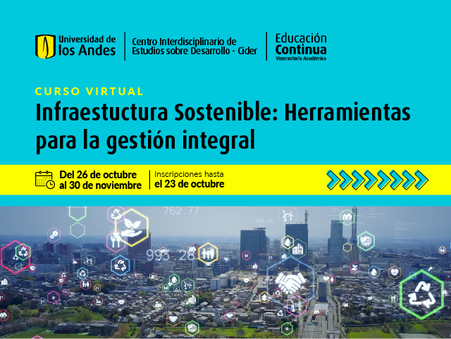 Infraestructura Sostenible: Herramientas para la gestión integral Cider | Uniandes 