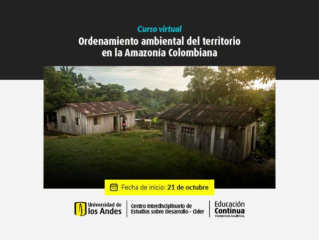 Ordenamiento ambiental del territorio en la Amazonía Colombiana | Cider Uniandes