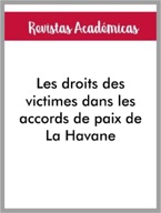 Articulo de Revista Les droits des victimes dans les accords de paix de La Havane.