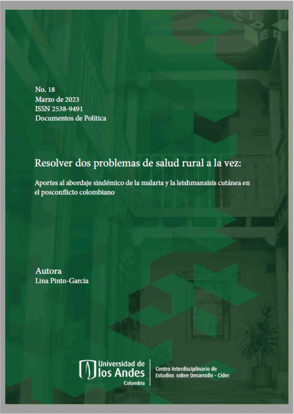 Documentos de política #18: Resolver dos problemas de salud rural a la vez: Aportes al abordaje sindémico de la malaria y la leishmanaisis cutánea en el posconflicto colombiano | Cider | Uniandes