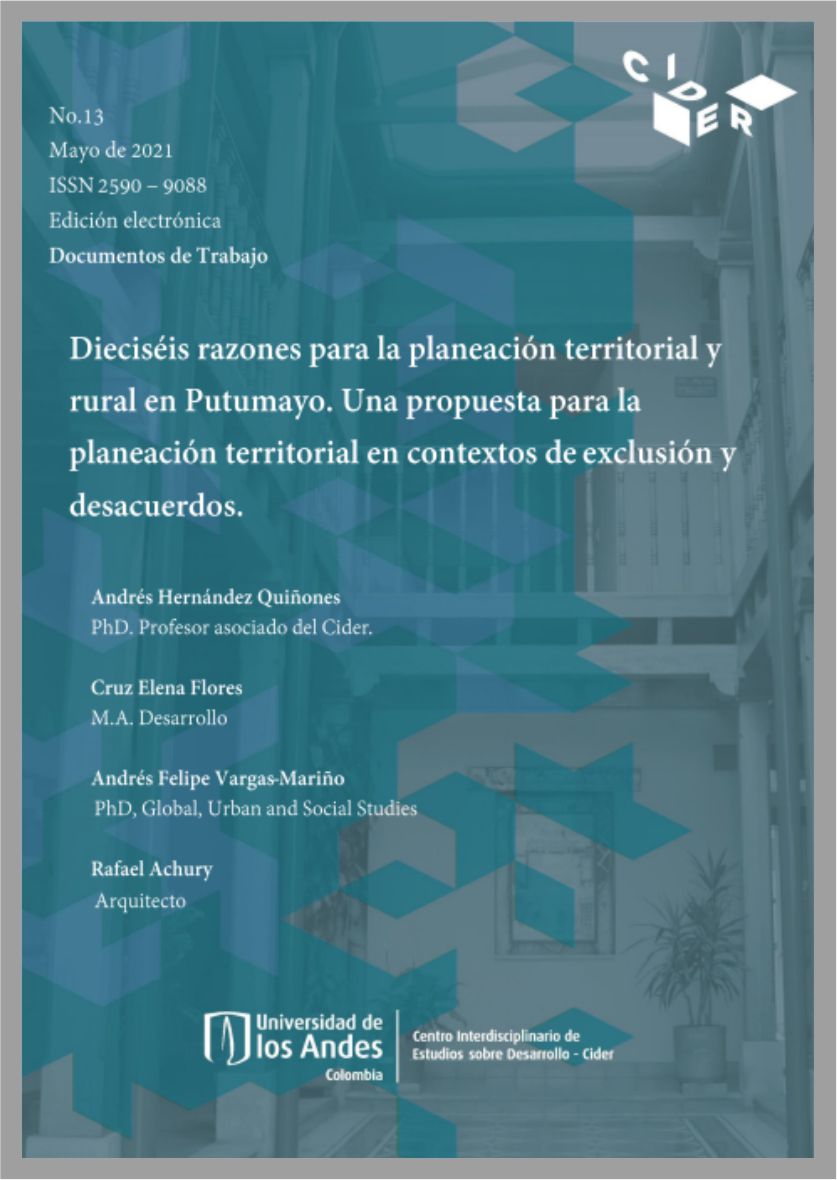 Documento de trabajo #13 Dieciséis razones para la planeación territorial y rural en Putumayo. Una propuesta para la planeación territorial en contextos de exclusión y desacuerdos | Cider | Uniandes