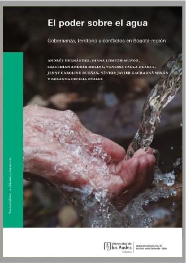 El poder sobre el agua. Gobernanza, territorio y conflictos en Bogotá-región | Cider Uniandes