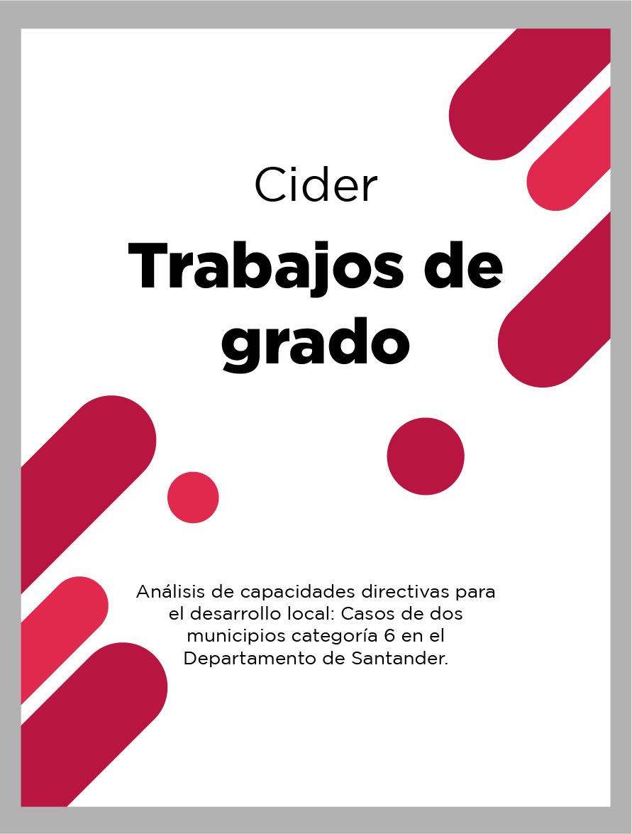 Análisis de capacidades directivas para el desarrollo local: Casos de dos municipios categoría 6 en el Departamento de Santander | Cider Uniandes