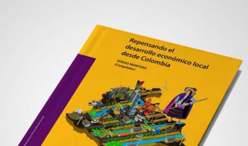 Clase Abierta #CiderPUR2021 Repensando el Desarrollo Económico Local desde Colombia- Cider | Uniandes
