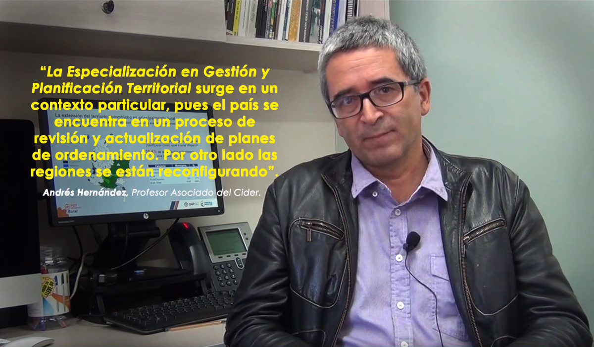Andrés Hernández profesor de la Especializa​ción en Gestión y Planificación Territorial Cider | Uniandes